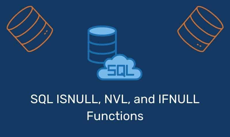 Funciones SQL ISNULL, NVL e IFNULL