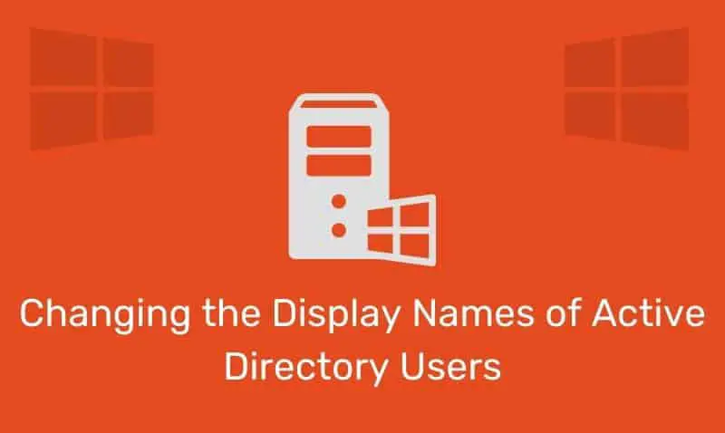 Cambiar los nombres para mostrar de los usuarios de Active Directory