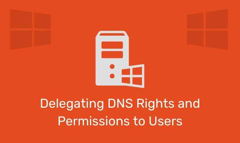 Delegación de derechos y permisos de DNS a los usuarios