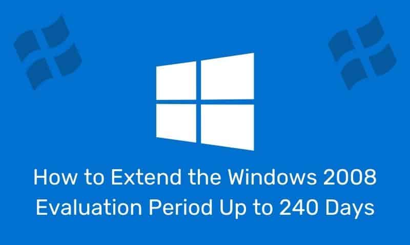 Cómo extender el Windows Período de evaluación de 2008 Hasta 240 días
