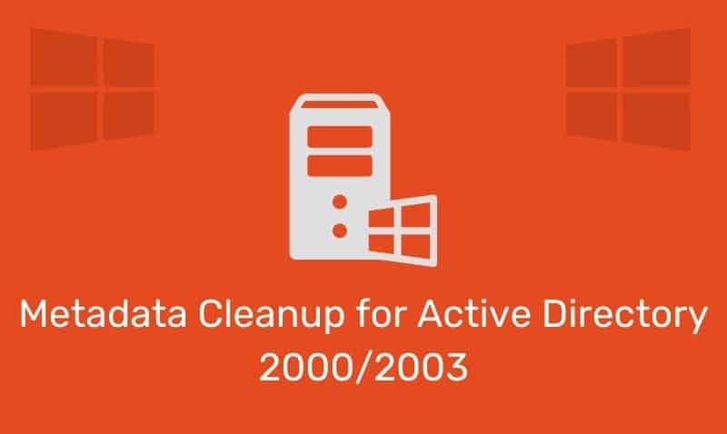 Limpieza de metadatos para Active Directory 2000/2003