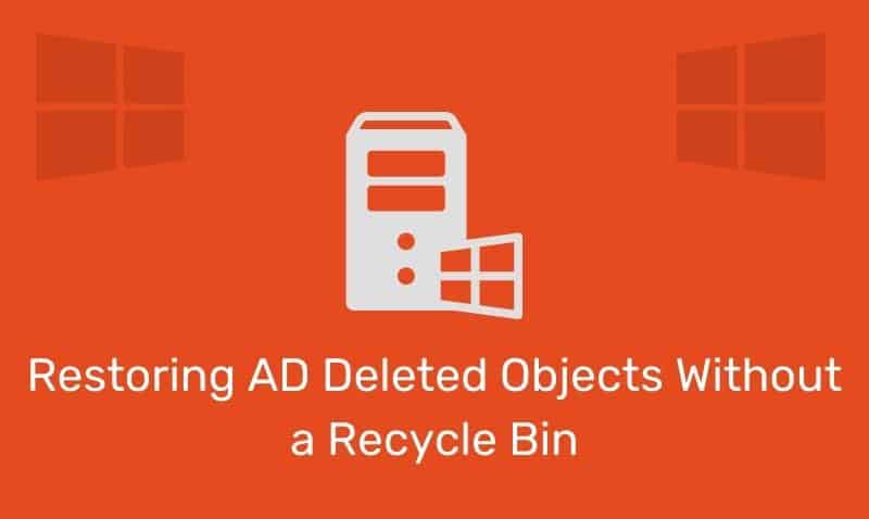 Restauración de objetos eliminados de AD sin una papelera de reciclaje